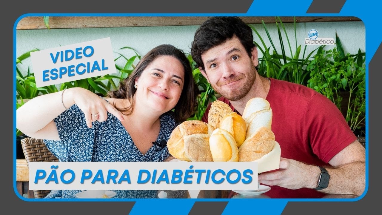 P&Atilde;O PARA DIAB&Eacute;TICOS, O QUE VOC&Ecirc; PRECISA SABER | VIDEO ESPECIAL