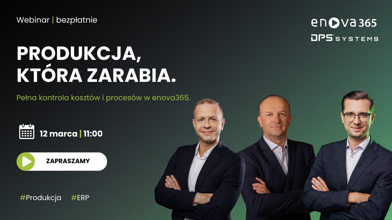 WEBINAR:  Produkcja, która zarabia. Pełna kontrola kosztów i procesów w enova365.