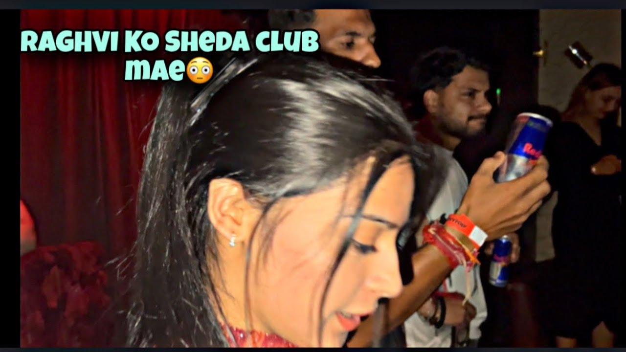 CLUB MAE SHEDA RAGHVI KO MAINE😂😂 | Hui Ladayi Club Mae 