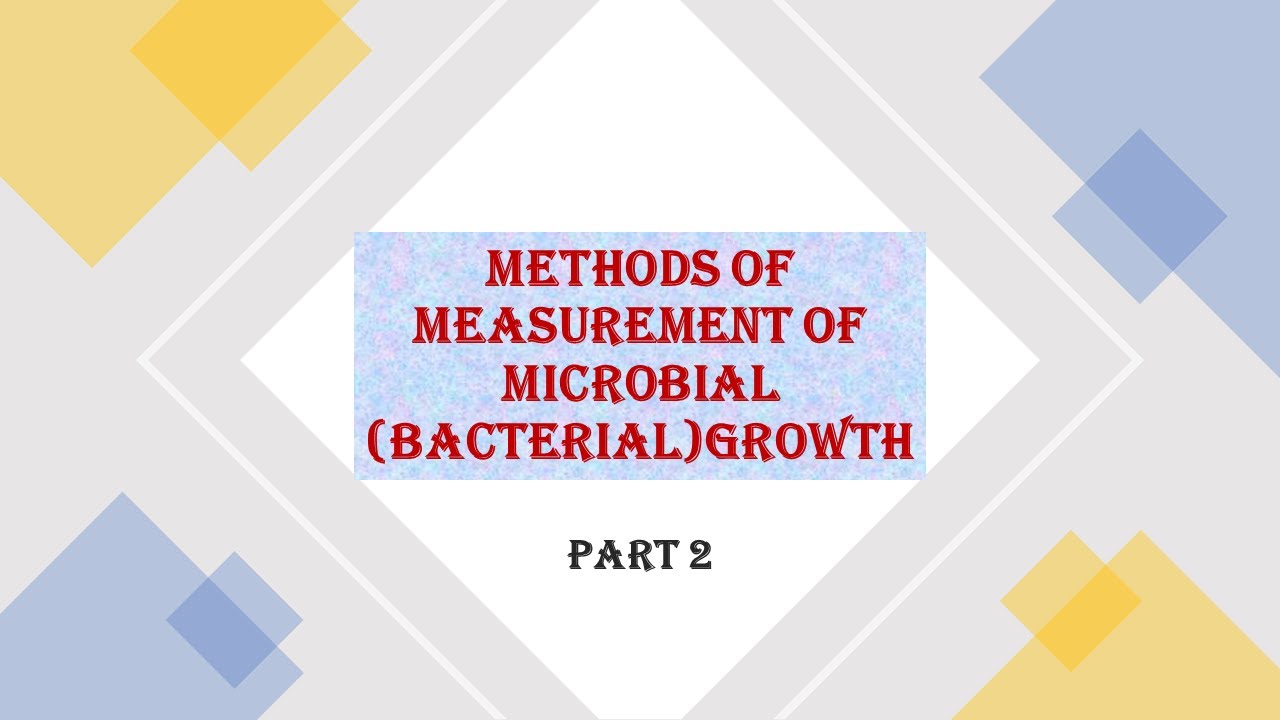 METHODS OF MEASUREMENT OF MICROBIAL GROWTH - a measurement of cell numbers /bacteria numbers -Part 2