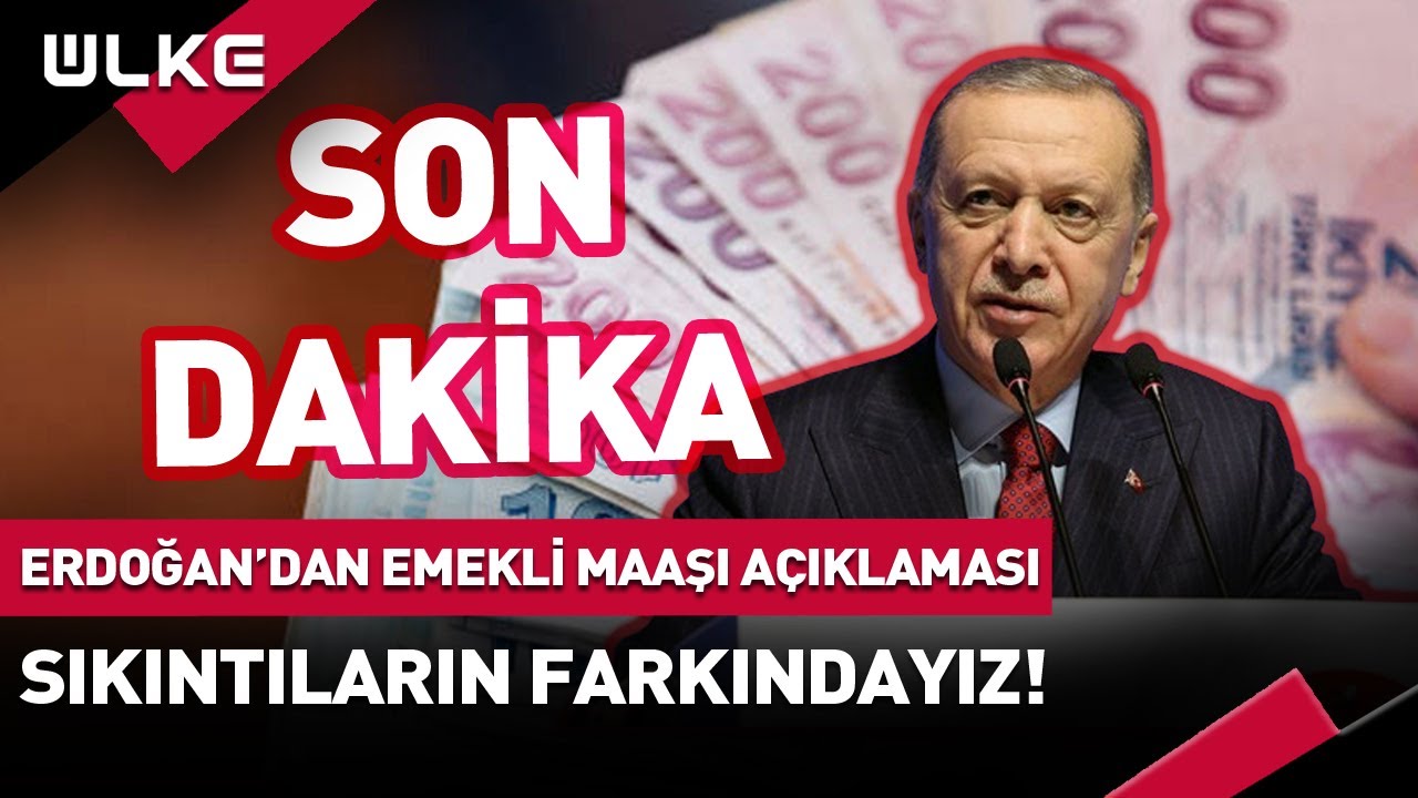 #SONDAKİKA Erdoğan'dan Emekli Maaşı Açıklaması! Sıkıntıların Farkındayız...