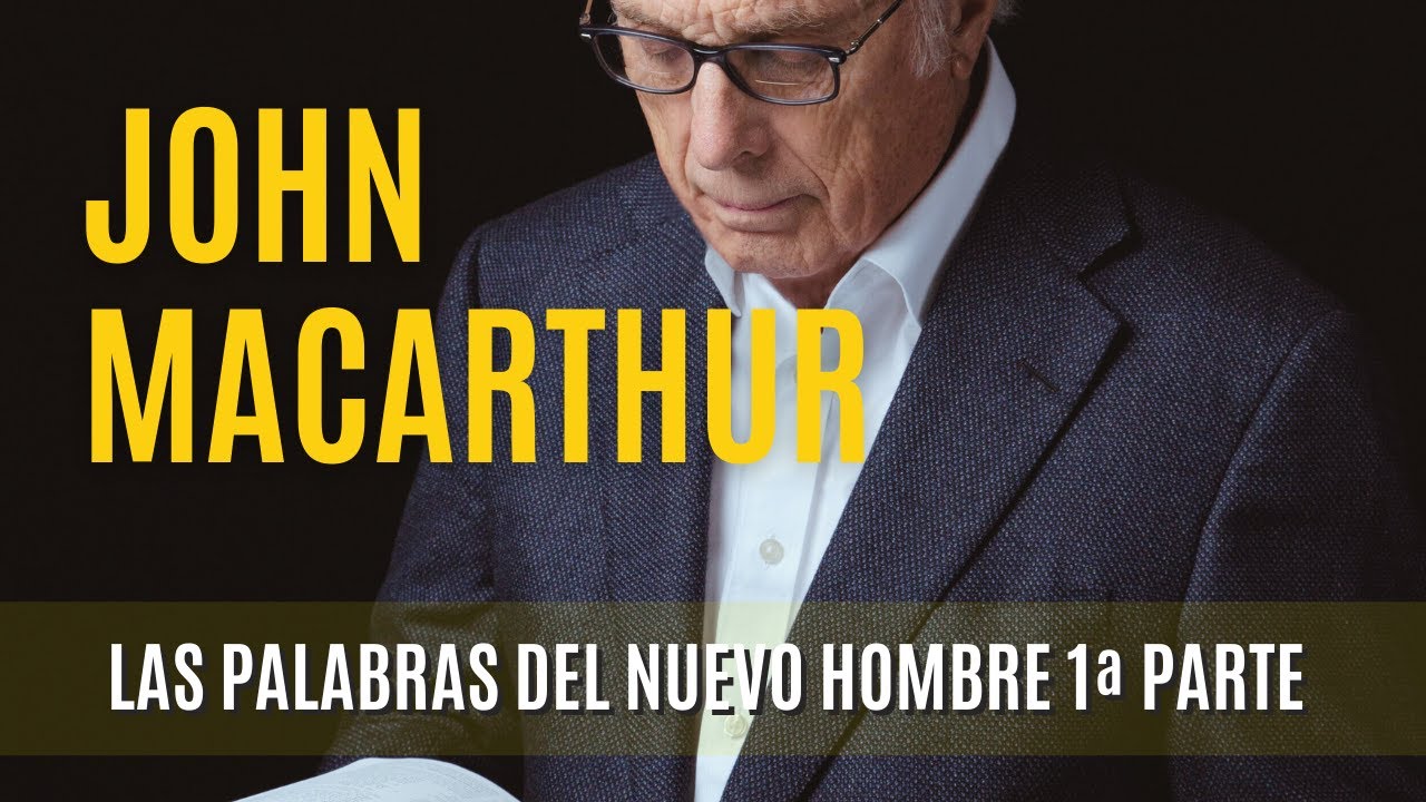 Las palabras del nuevo hombre1ª Parte  - John MacArthur- 21-11-1976