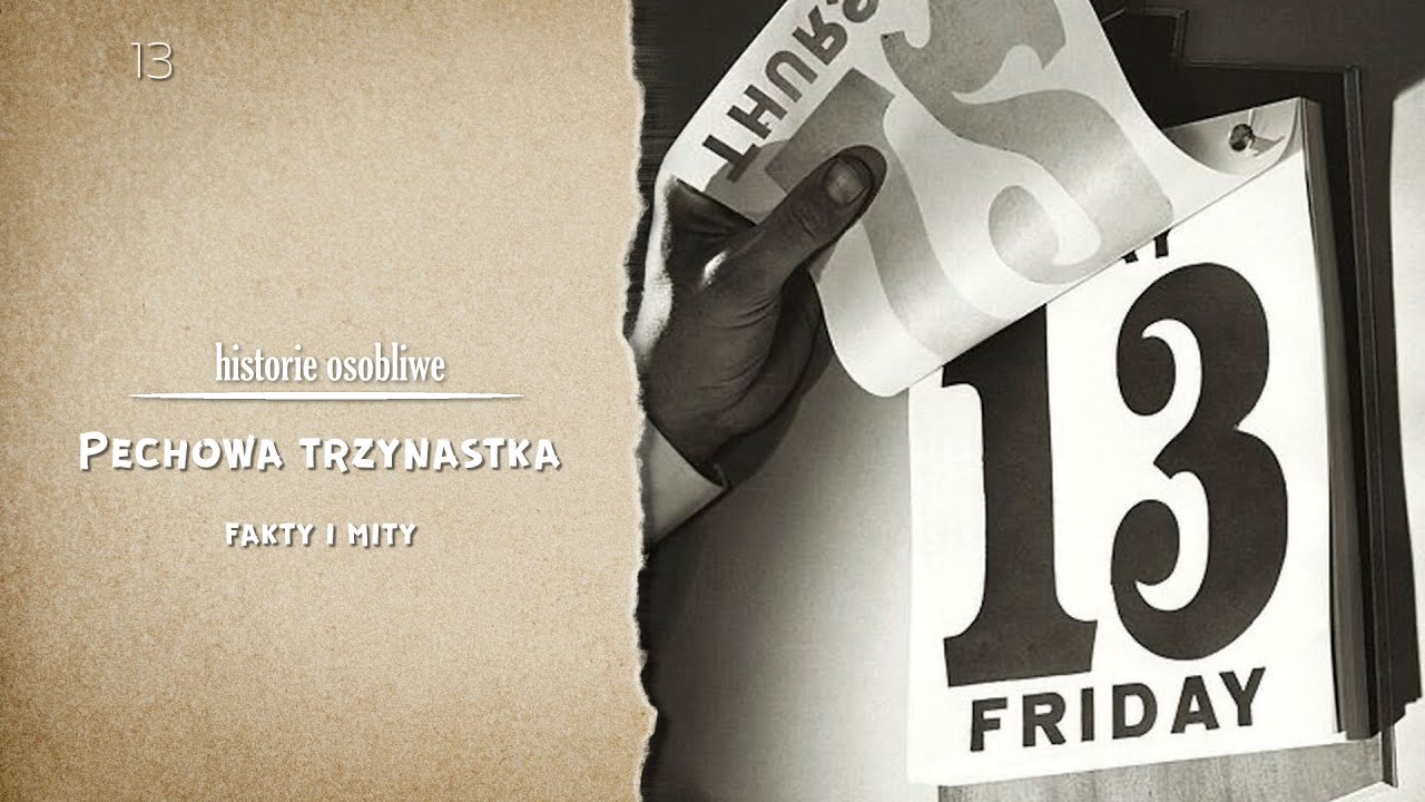 13. Pechowa trzynastka. Fakty i mity.