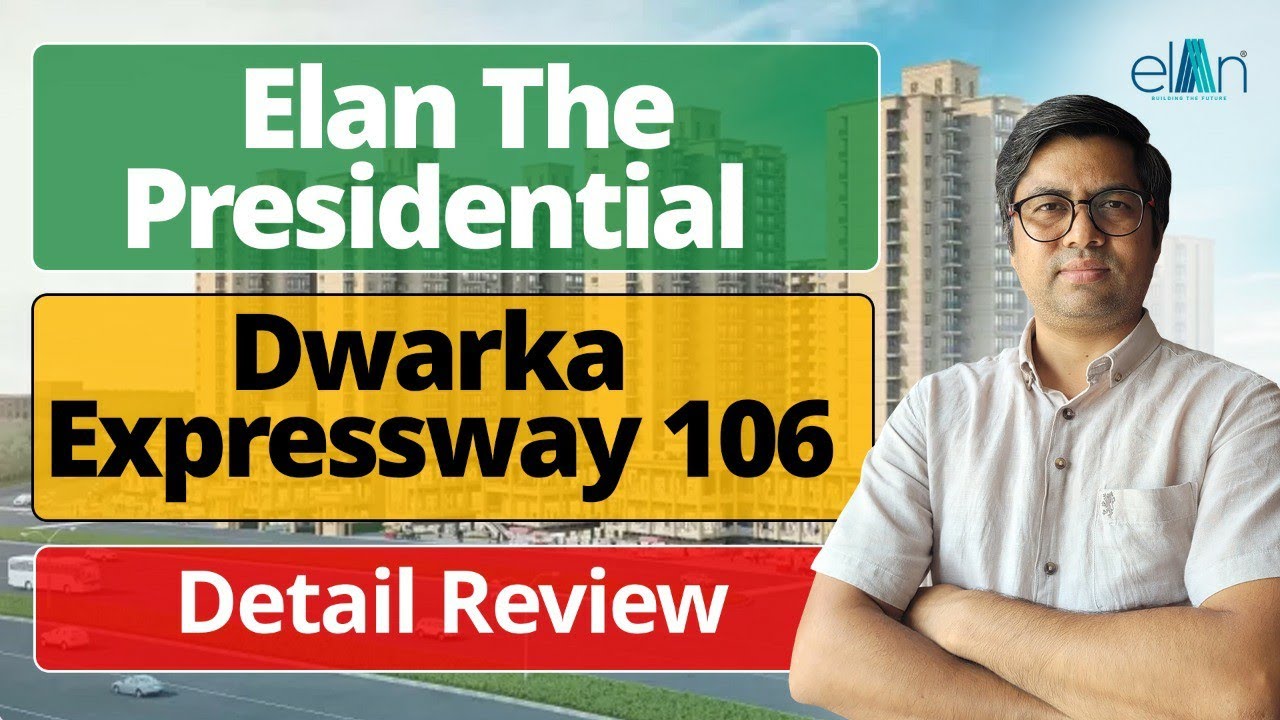 Elan THE PRESIDENTIAL | Elan 106 | Elan 106 Gurgaon | Detail Review of Elan 106 | Dwarka Expressway