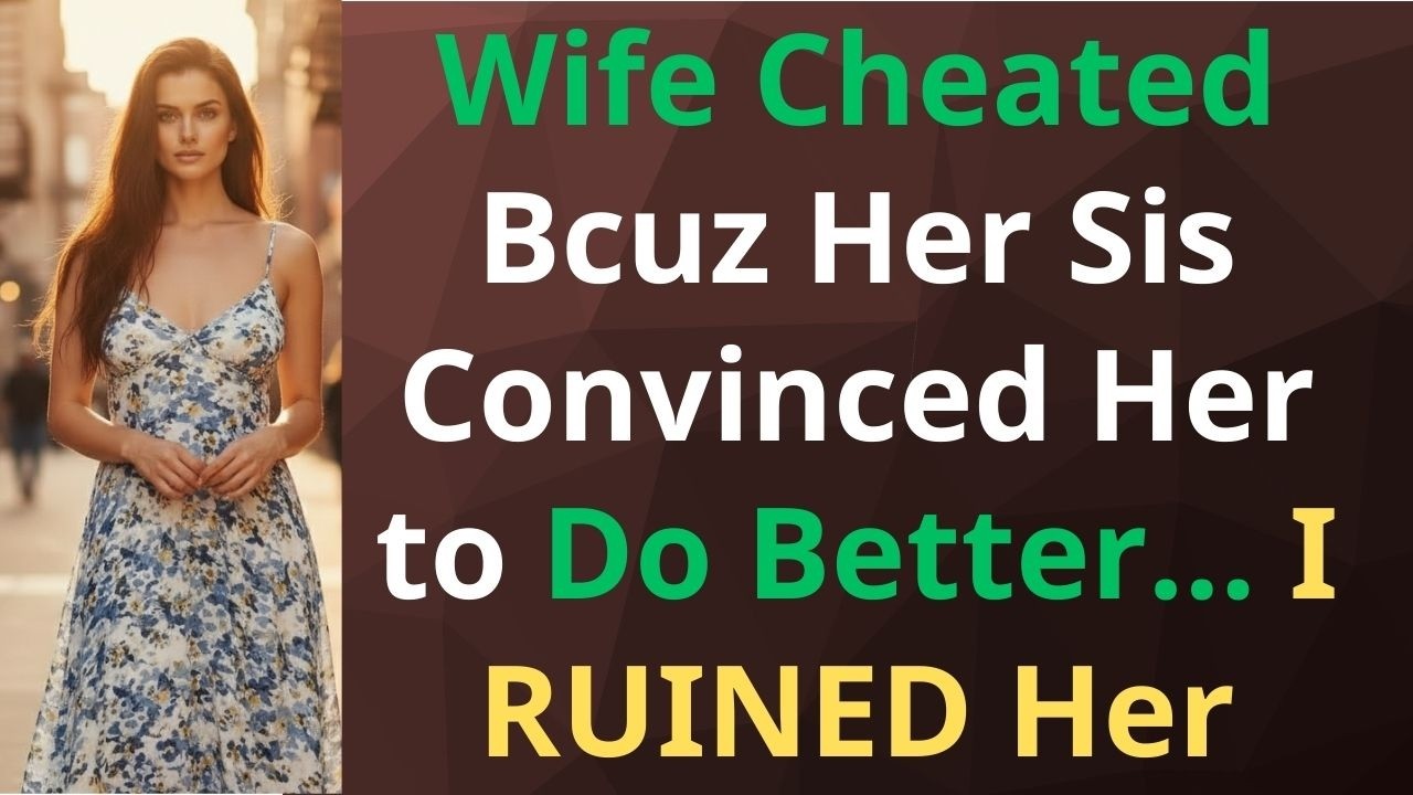 Wife Cheated Because Her Sister Said She Could 