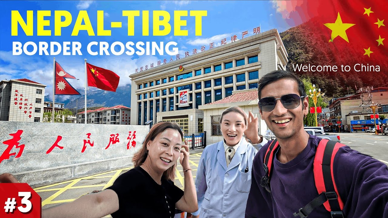 Crossing Nepal - China Border || Welcome to Tibet Autonomous Region, China 🇨🇳