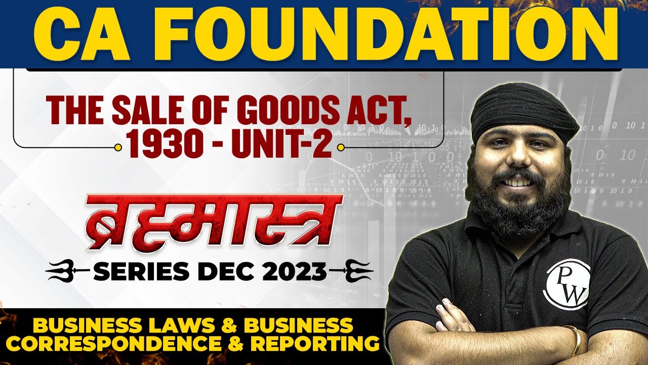The Sale of Goods Act,1930 Unit- 2 | Business Laws and BCR |CA Foundation Dec 2023 Brahmastra Series