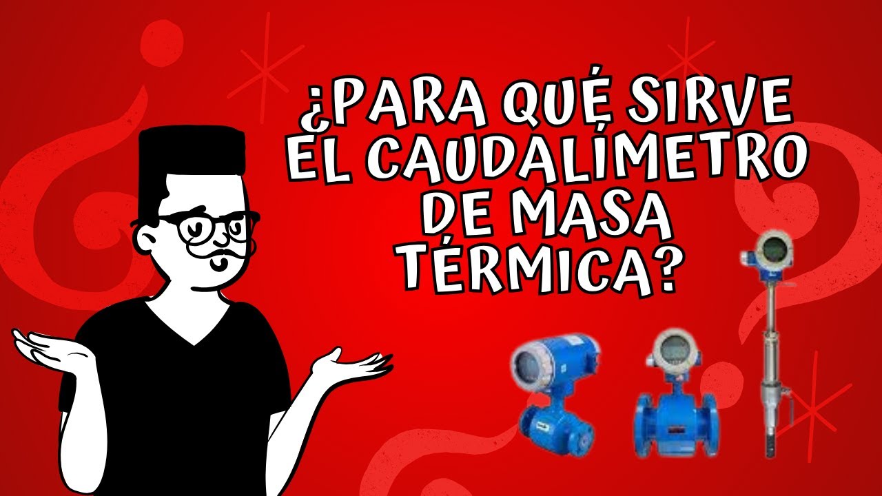 &iquest;Para qu&eacute; sirve el Caudal&iacute;metro de Masa T&eacute;rmica? Qu&eacute; es el Caudal&iacute;metro de Masa T&eacute;rmica? ✅