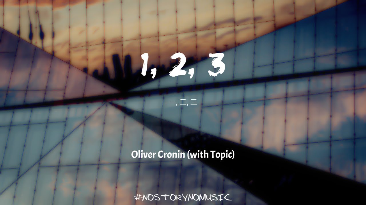 Oliver Cronin - 1, 2, 3 (with Topic) 一，二，三 ｜你就不該輕易戀愛，你就不該輕易地愛上我。｜ 中英動態歌詞 Lyrics