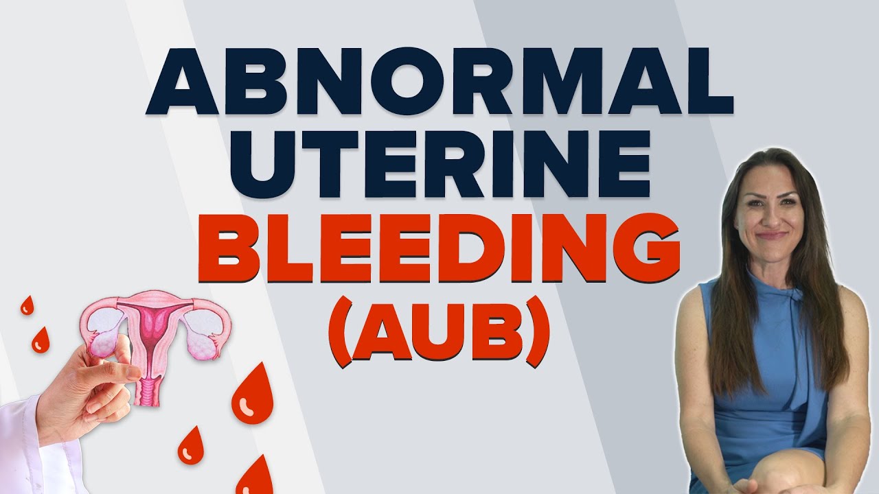 What is Abnormal Uterine Bleeding | Causes and Symptoms of Abnormal Uterine Bleeding