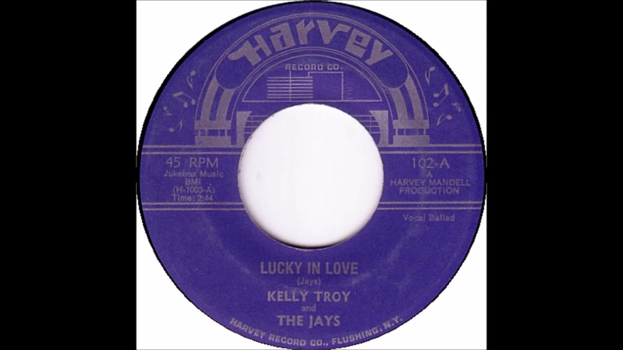 Kelly Troy and the Jays - Lucky In Love - Harvey 102 - (1961?)