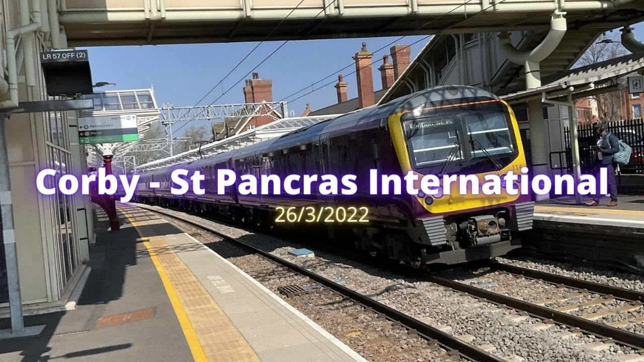 Journey Video: Corby - St Pancras International 26/3/2022