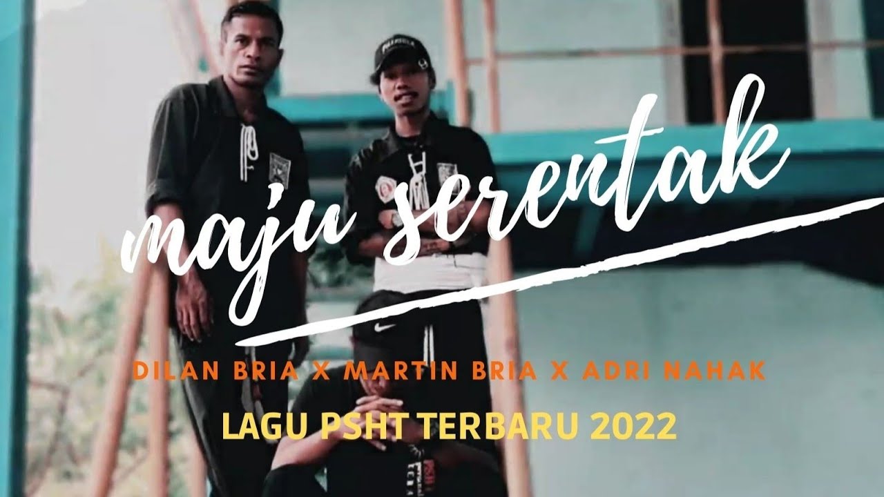 LAGU PSHT TERBARU 2022 _ MAJU SERENTAK 1922 _ DILAN BRIA x MARTIN BRIA x ADRI NAHAK