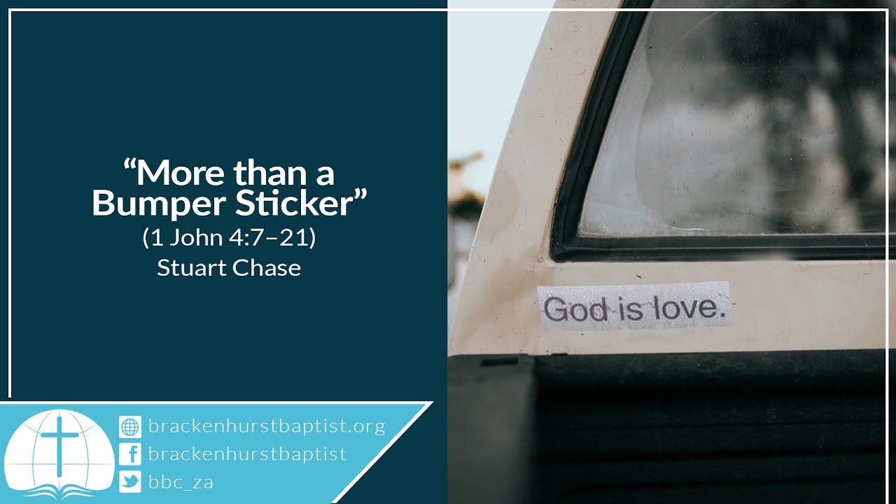 More than a Bumper Sticker (1 John 4:7&ndash;21)