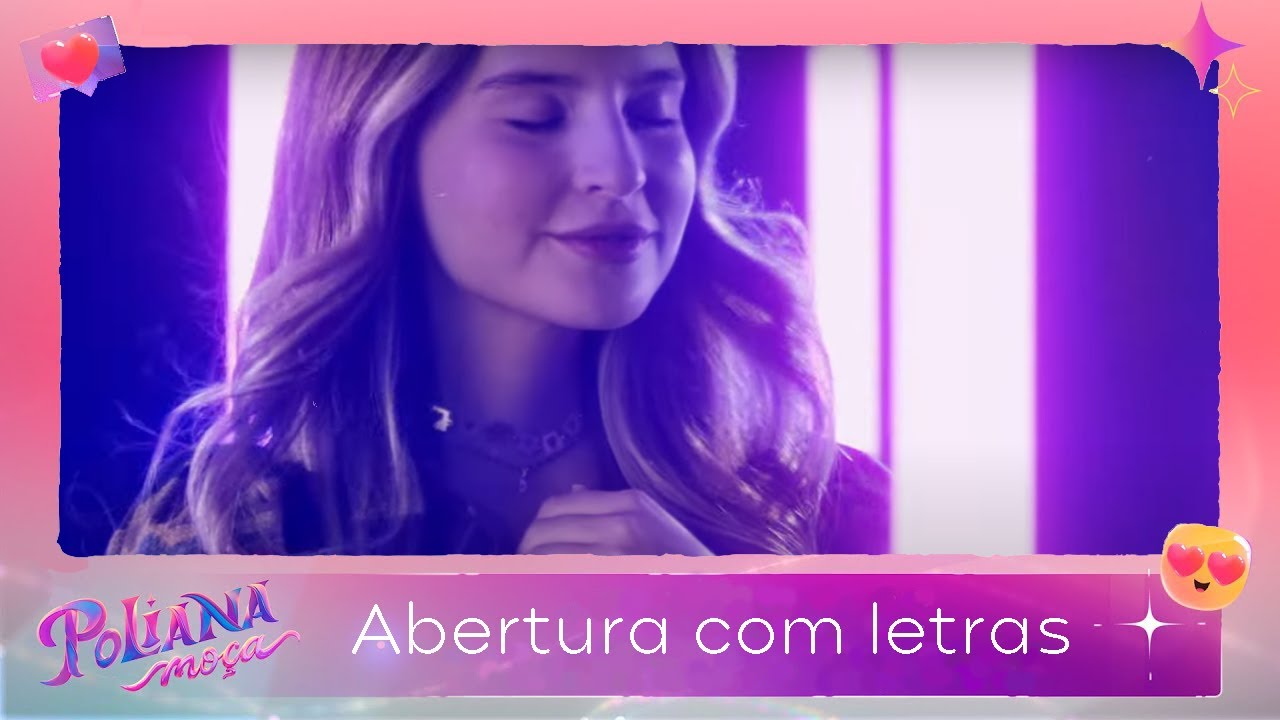 ABERTURA DE POLIANA MOÇA COM LETRAS [OFICIAL]