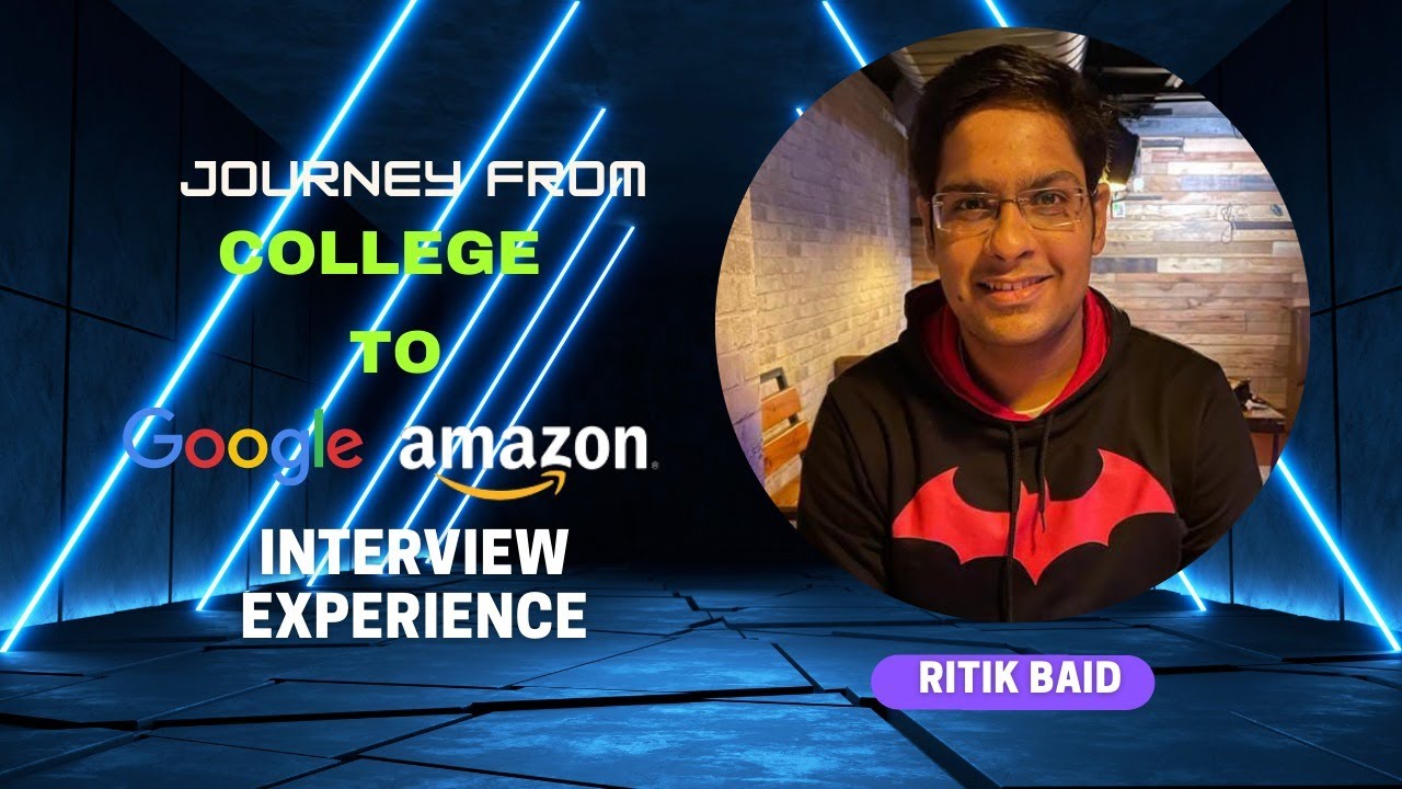 Preparation Strategy and Interview Experience 2022 for Google & Amazon | Ritik Baid