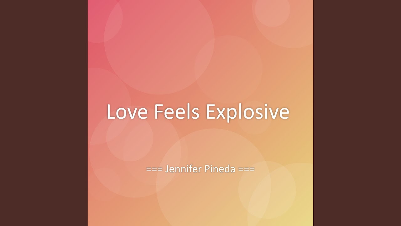 Love Feels Explosive
