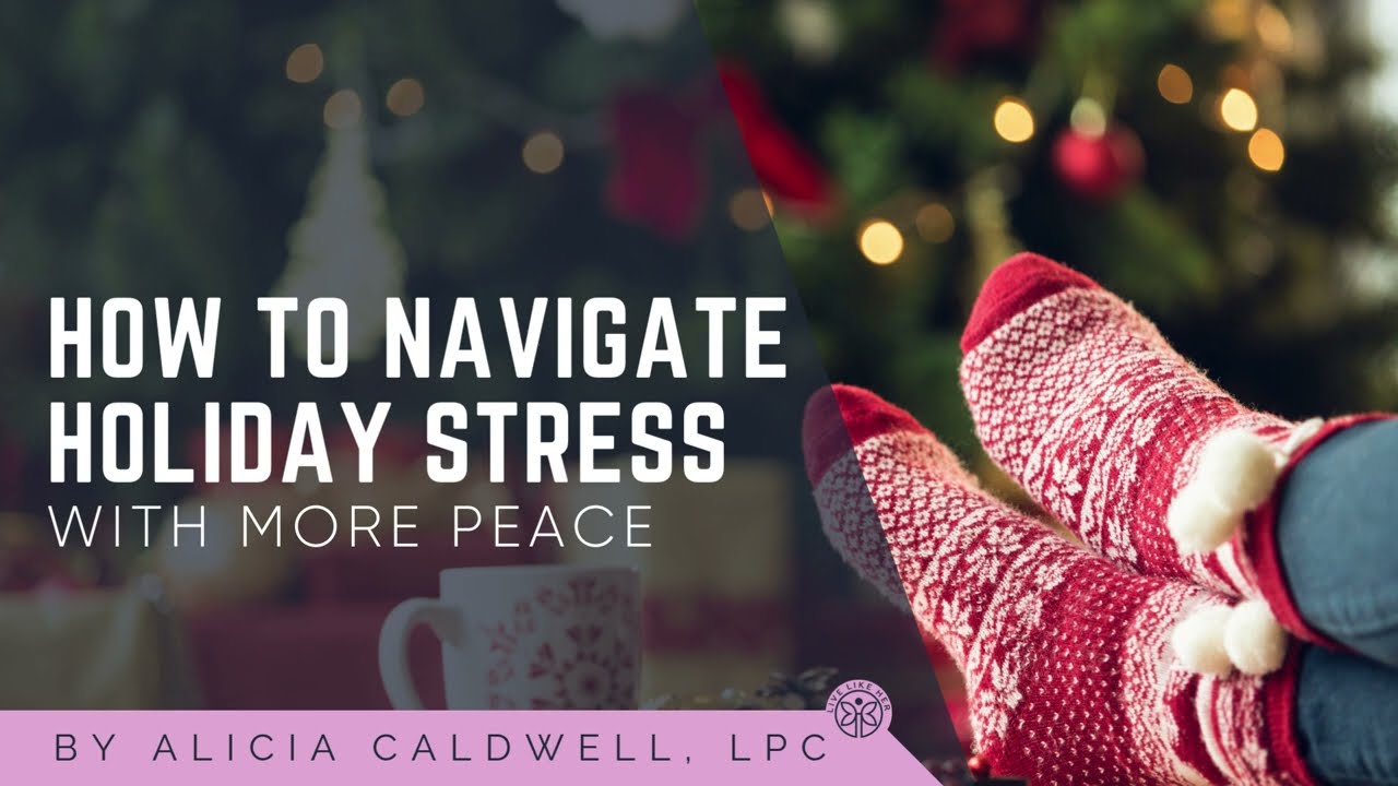 How to Navigate Holiday Stress with More Peace - Alicia Caldwell
