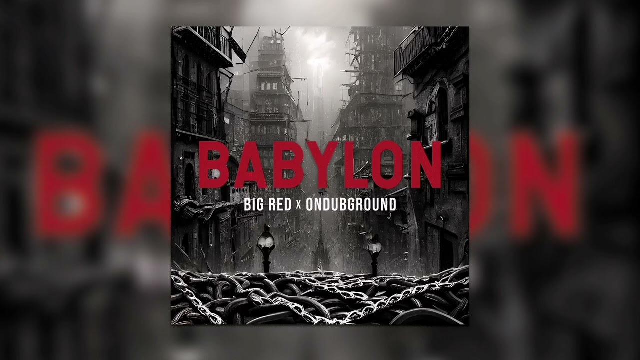 Big Red x Ondubground - Babylon