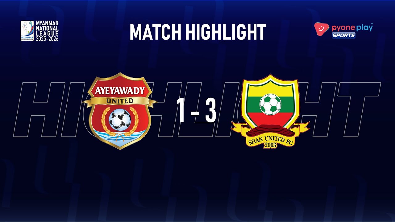 Match Highlights, Myanmar National League 2025-26,Week -16, AYEYAWADY UNITED FC 1 - 3 SHAN UNITED FC