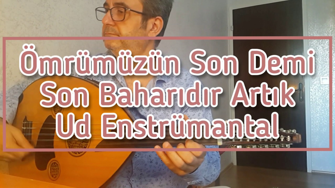 Ömrümüzün Son Demi Son Baharıdır Artık - Ud Enstrümantal (Süslemeli) | Oğuzhan BOLBOL