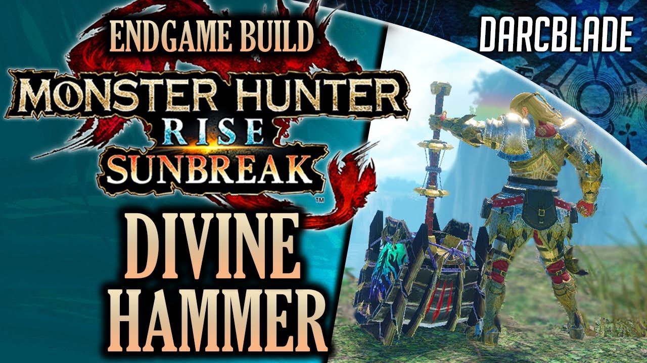 BEST ENDGAME BUILDS : DIVINE HAMMER : MHR SUNBREAK