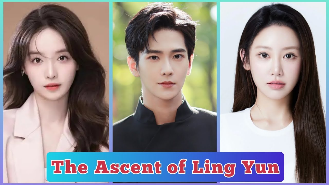 The Ascent of Ling Yun - Chinese Drama [ Cast ]