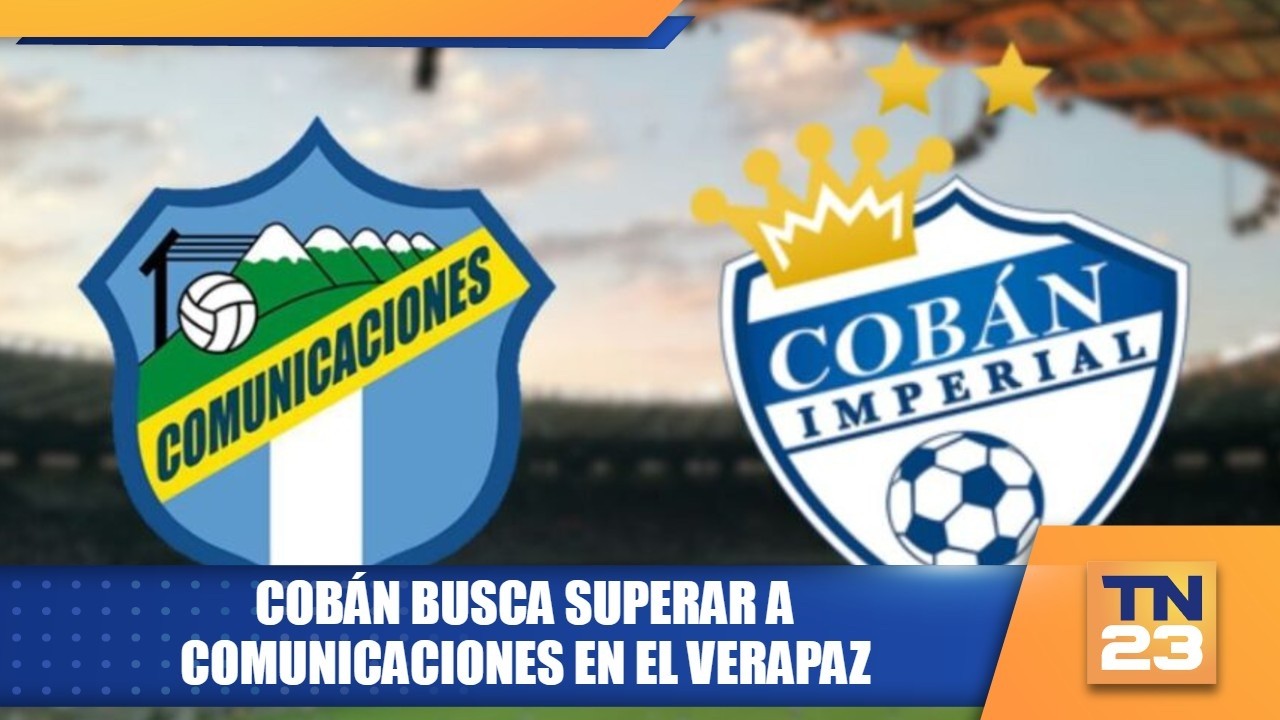 Cobán busca superar a Comunicaciones en el Verapaz