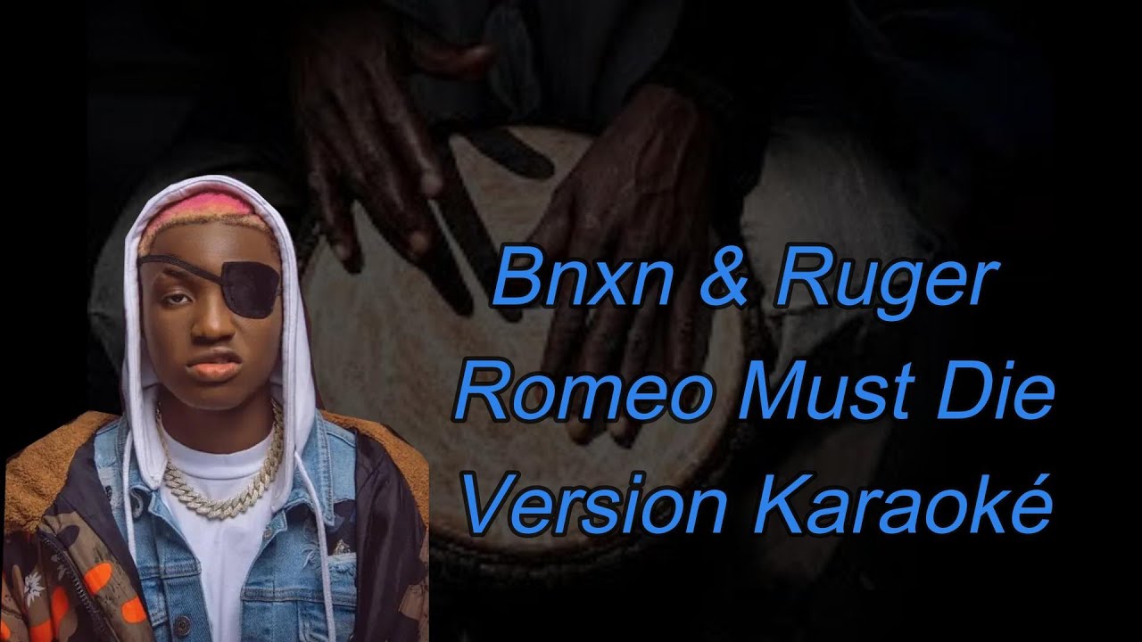 Bnxn & Ruger - Romeo Must Die - Version karaok&eacute;