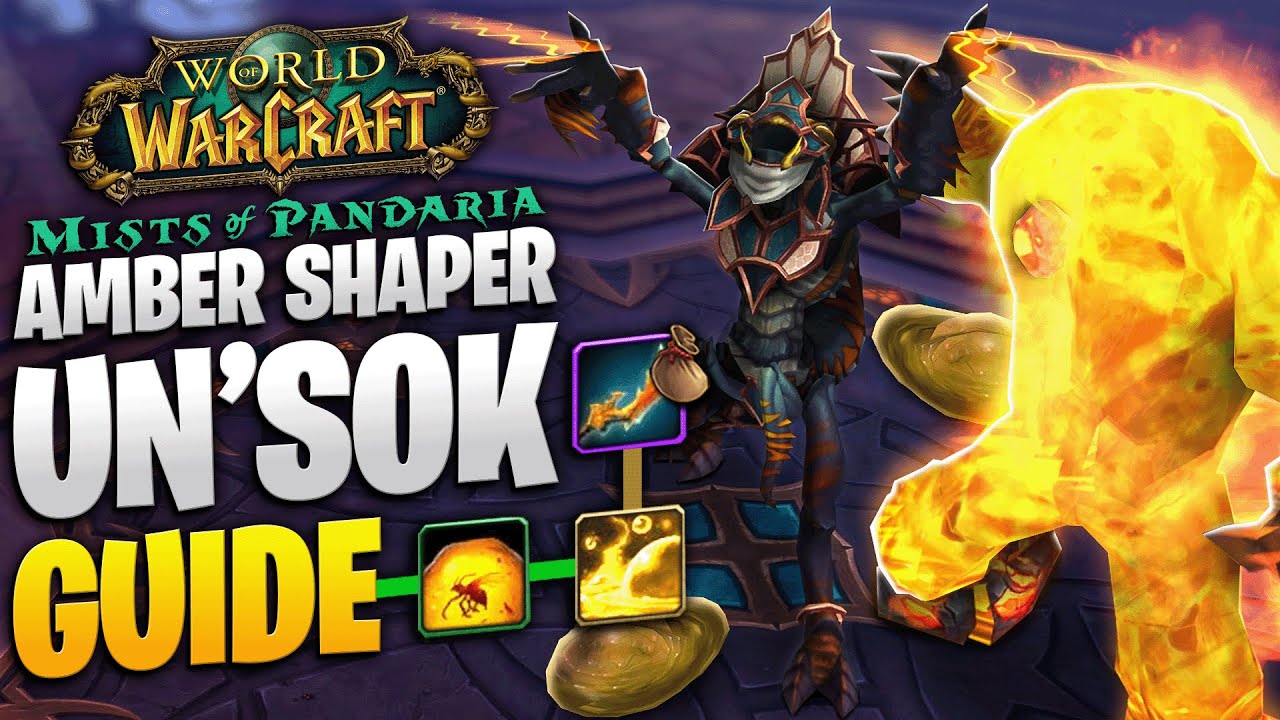 AMBER SHAPER UN'SOK BOSS GUIDE - MISTS OF PANDARIA CLASSIC