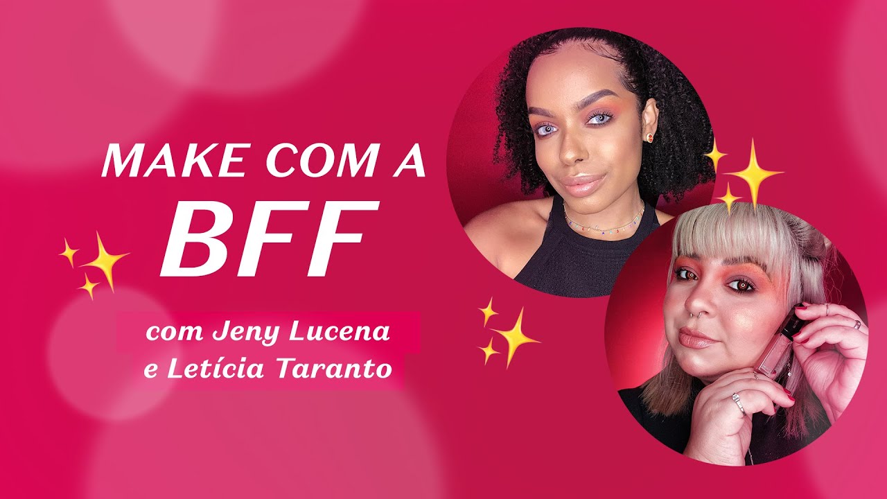 Make de BFFs: com Jeny Lucena e Letícia Taranto | O Boticário