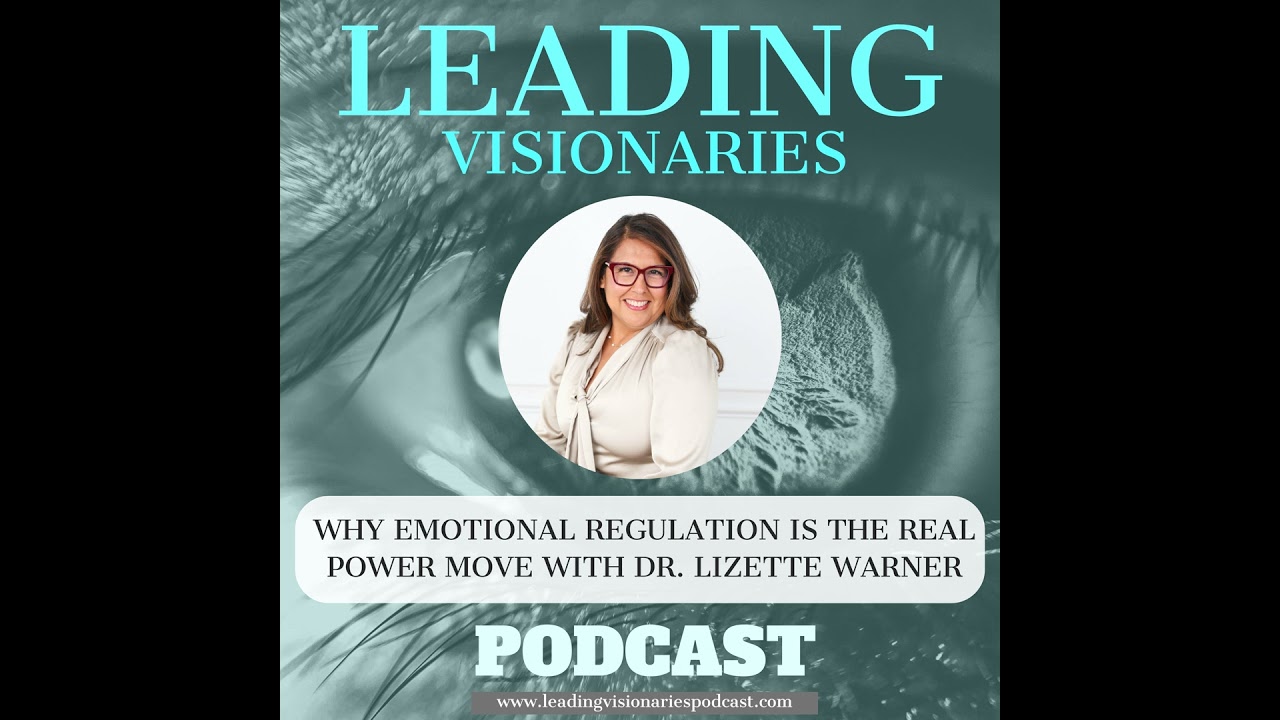 Why Emotional Regulation Is the Real Power Move with Dr. Lizette Warner - 122