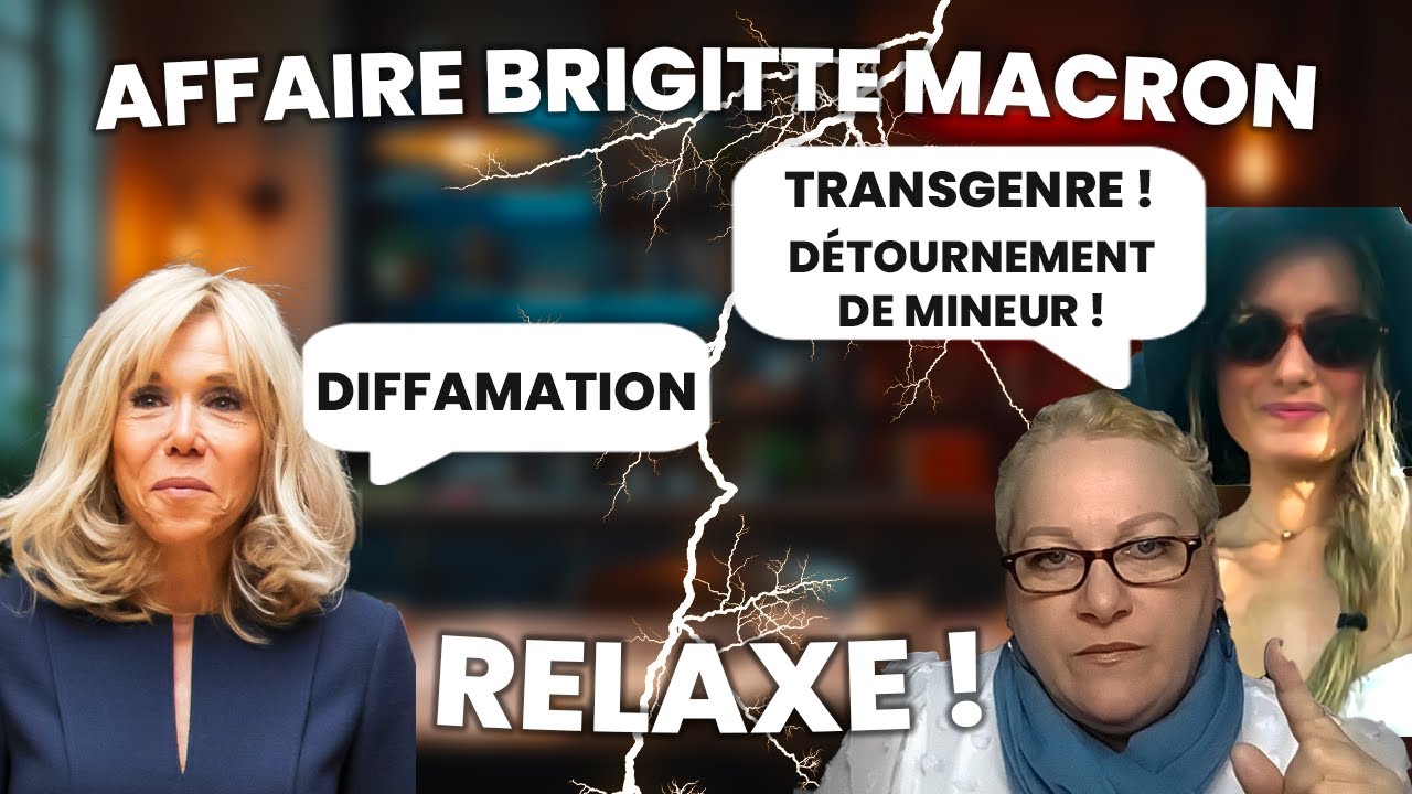 Affaire Brigitte Macron : Diffamation, transgenre, relaxe en appel ! Explications juridiques