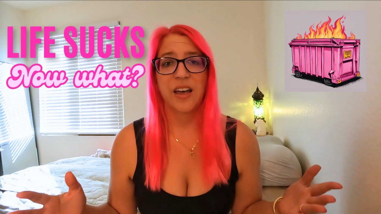 Life Sucks - Now What? | The pep talk nobody asked for