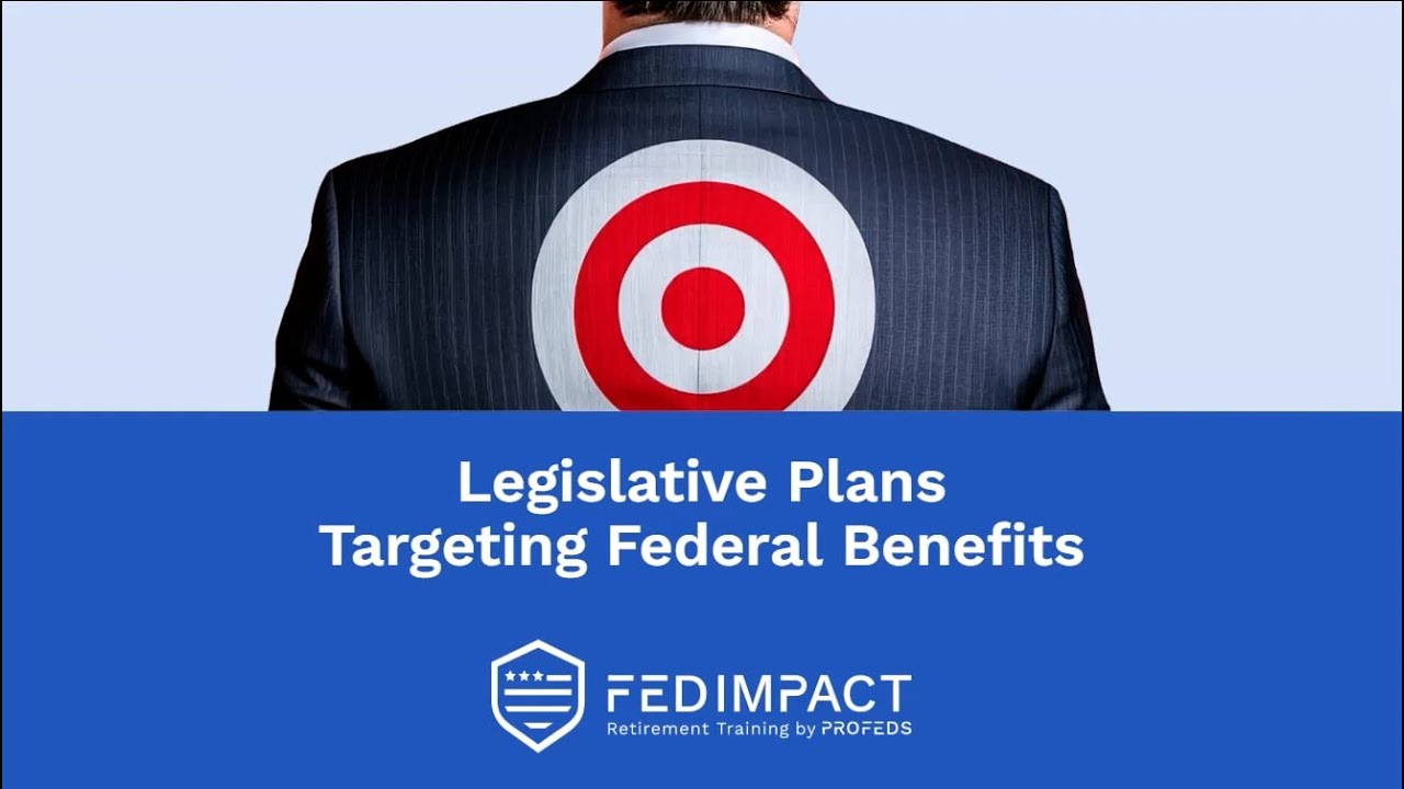Legislative Plans Targeting Federal Benefits