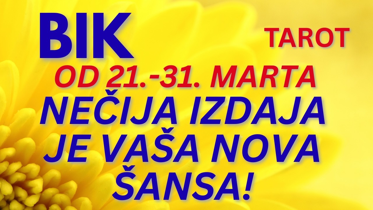 BIK♉ NEČIJA IZDAJA JE VAŠA NOVA ŠANSA - TAROT OTVARANJE ZA PERIOD OD 21. DO 31. MARTA 2026. GODINE❤️