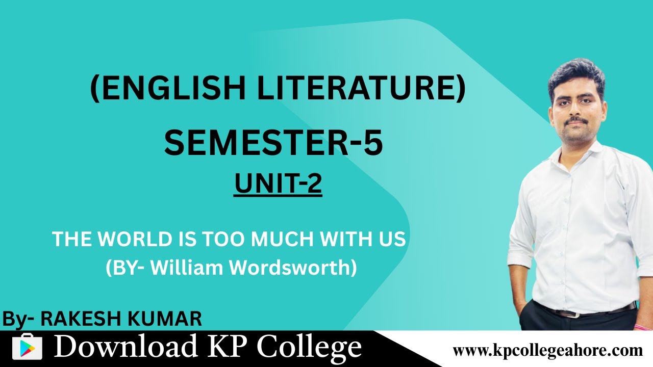SEMESTER-5 (ENGLISH LITERATURE) THE WORLD IS TOO MUCH WITH US BY William wordsworth