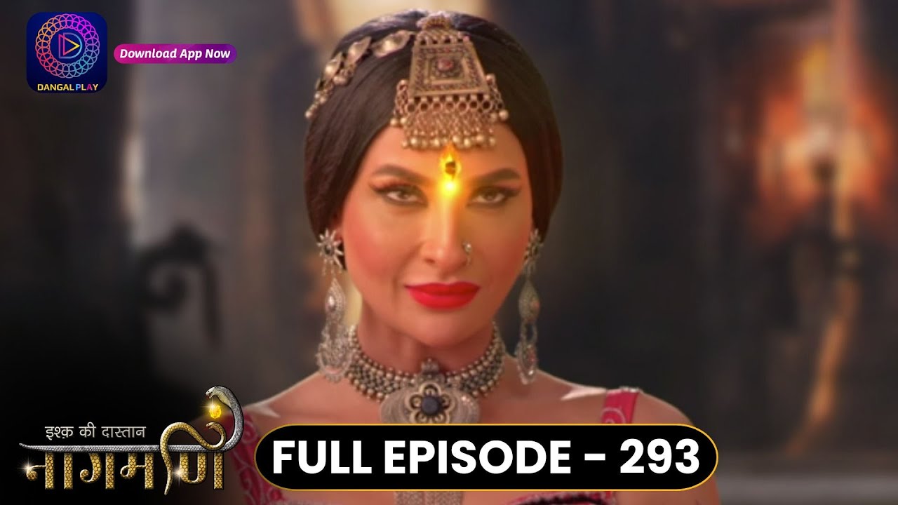 Ishq Ki Dastaan Naagmani | Full Episode 293 | Dangal TV