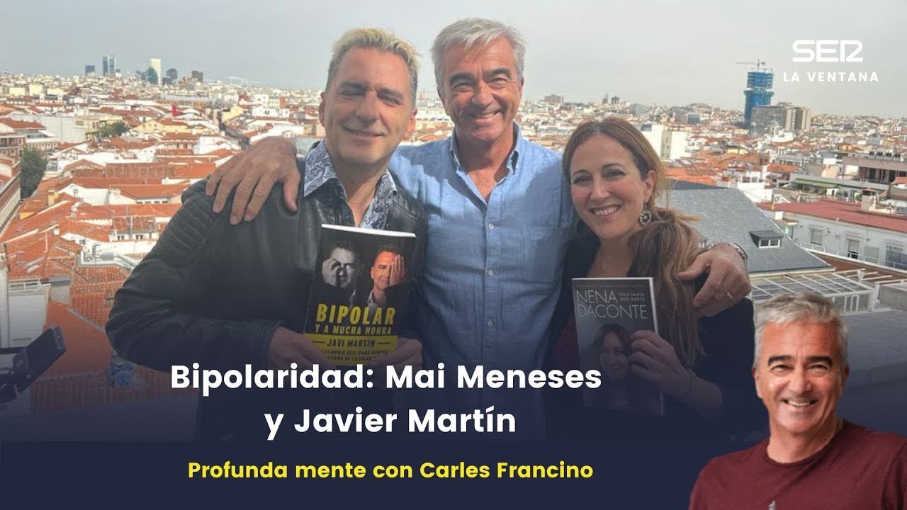 Profunda mente | Bipolaridad con Mai Meneses y Javier Martín