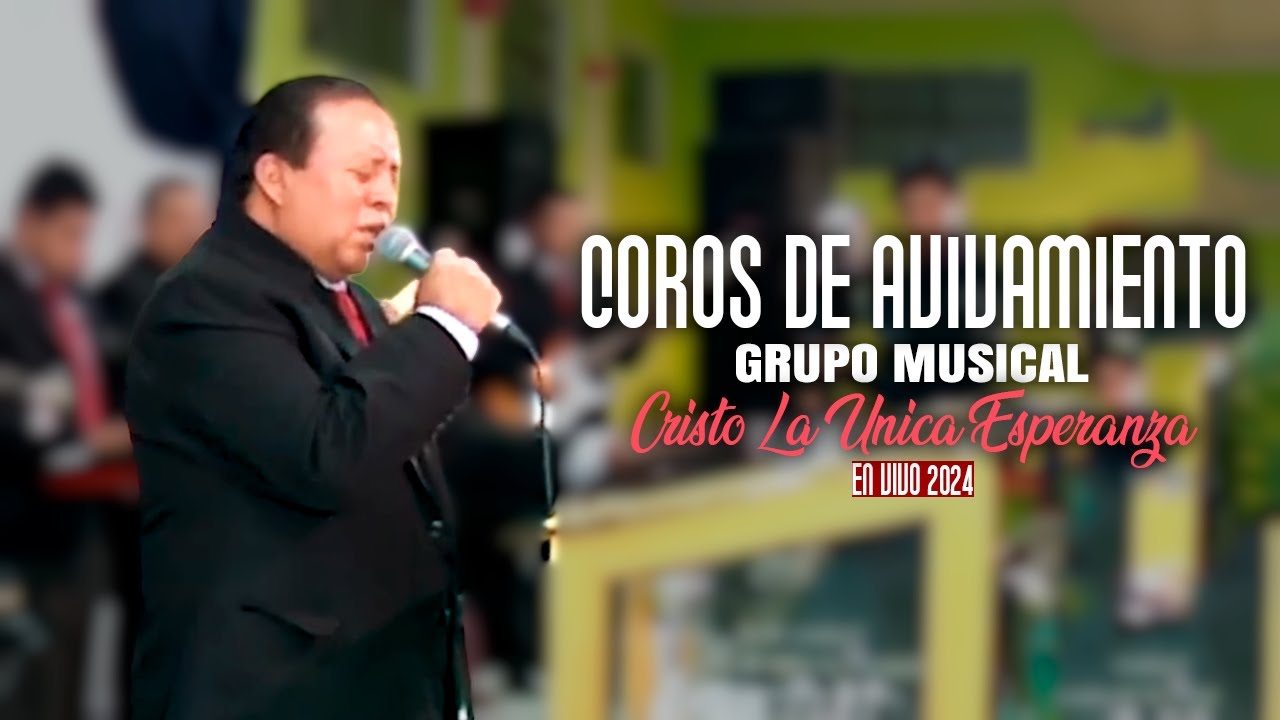 Coros De Avivamiento Pentecostales - Grupo Musical Cristo La Única Esperanza | En Vivo