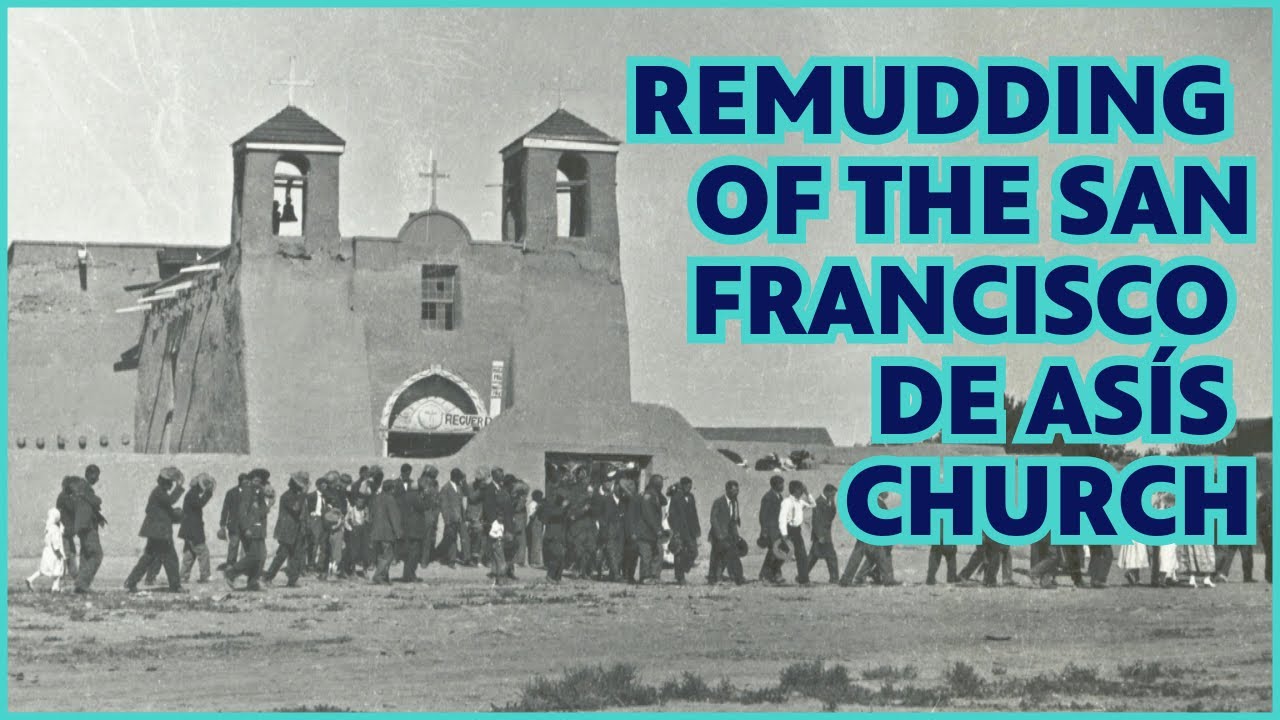 Centuries of Hands: Mudding of the San Francisco De Asis Church