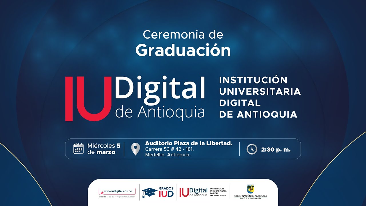 (2:30 p.m.) Ceremonia de Graduación IU Digital de Antioquia - 5  de marzo de 2025