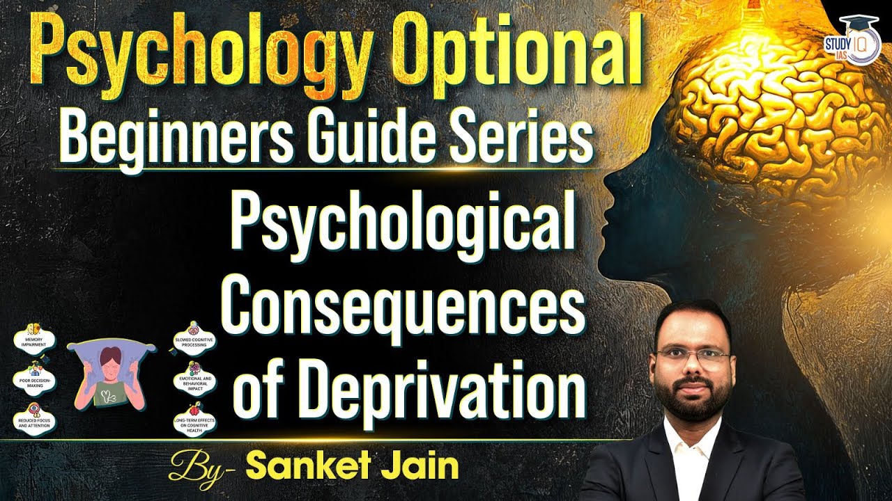 Beginners Guide Series: Psychological Consequences of Deprivation | Psychology Optional |Sanket Jain