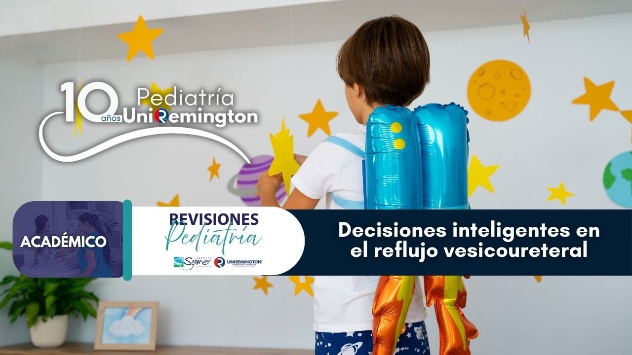 Decisiones inteligentes en reflujo vesicoureteral 