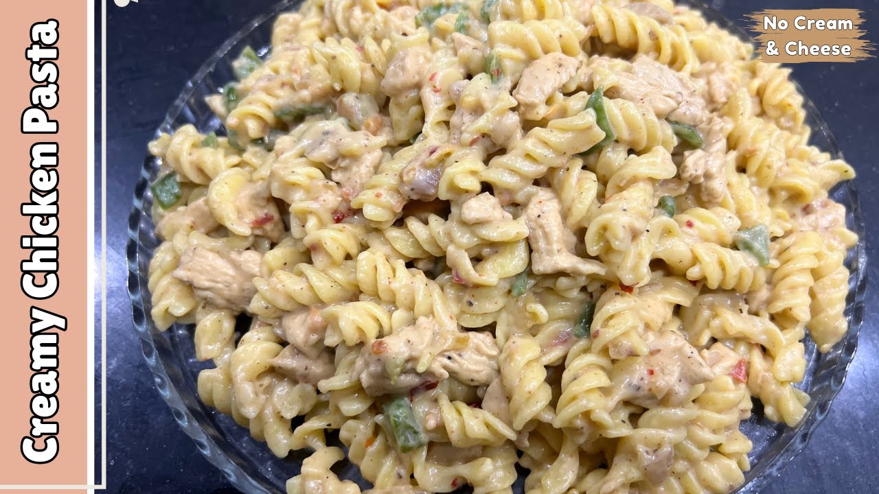 Creamy Chicken Pasta | Without Cream & Cheese | Easy Homemade White Sauce Pasta Recipe
