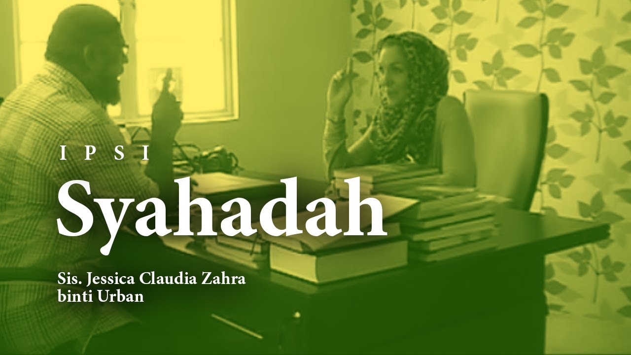 The Shahadah of Sis. Jessica Claudia Zahra binti Urban - IPSI