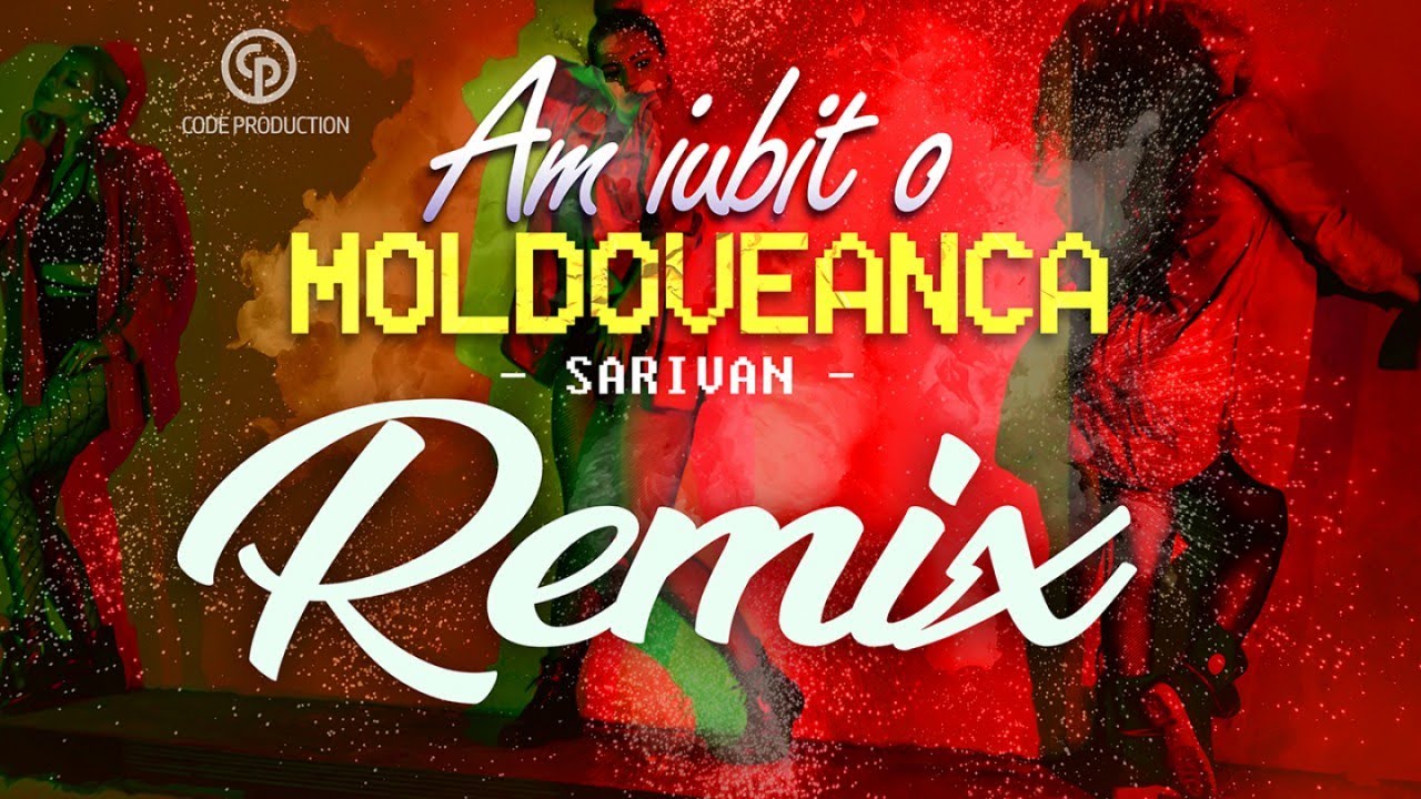 Sarivan - Am iubit o moldoveanca (REMIX)