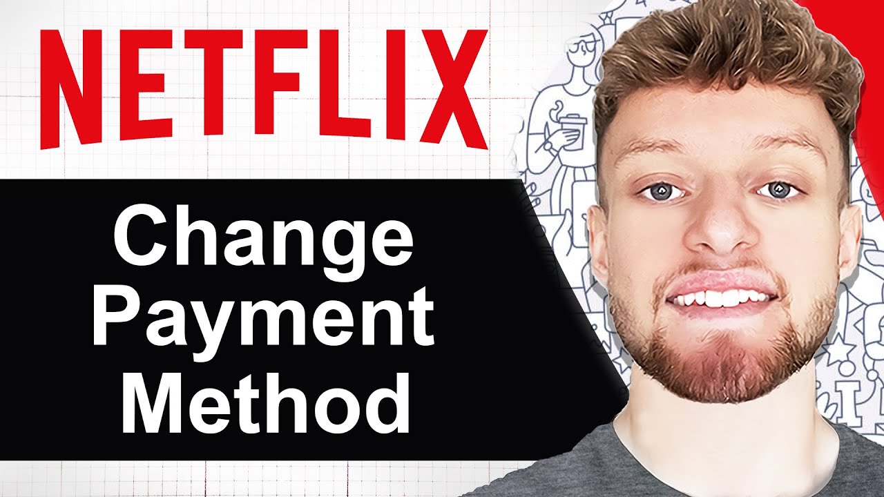 How To Change Payment Method in Netflix, Browser Version (Step By Step)