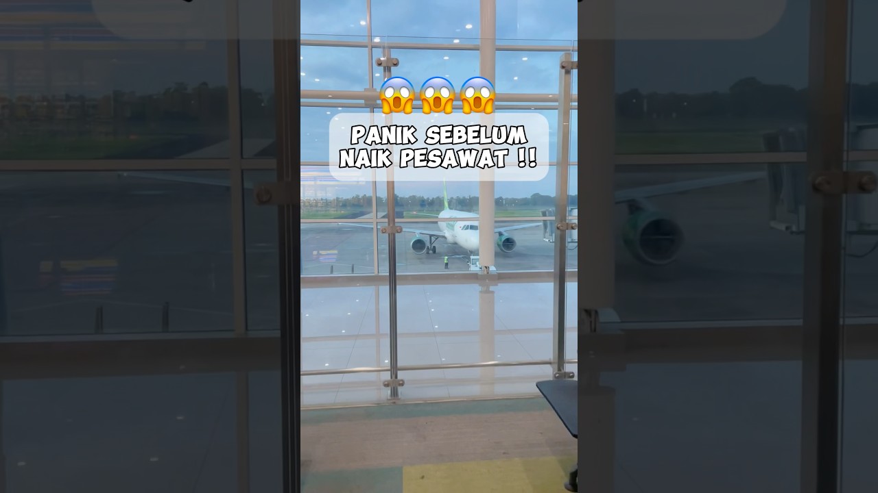 PANIK SEBELUM NAIK PESAWAT !!