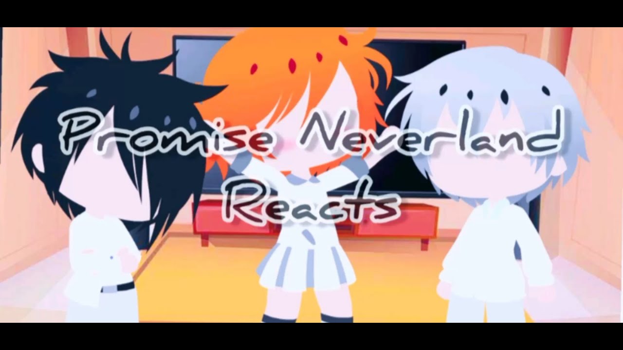 Past Promise Neverland React...? (Lil Norray)